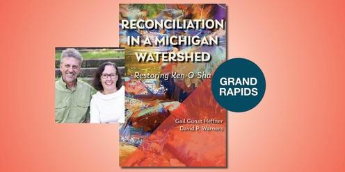 Reconciliation in a Michigan Watershed with Gail Heffner and David Warners