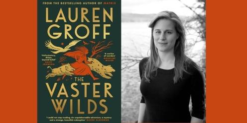 Lauren Groff: The Vaster Wilds