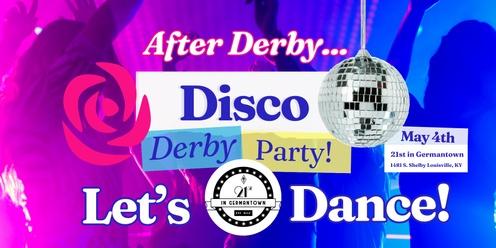 Disco Derby Party - Let's Dance! Saturday May 4th at 21st in Germantown