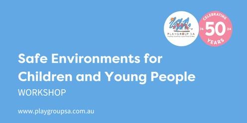 Safe Environments for Children and Young People Workshop