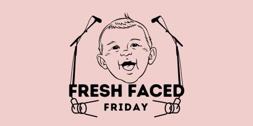 Fresh Faced Friday