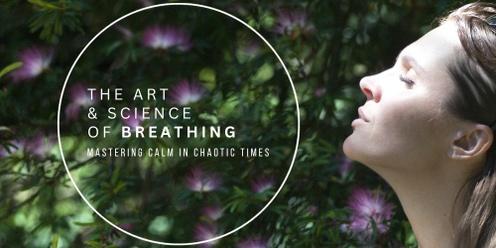 The Art & Science of Breath: Mastering Calm in Chaotic Times