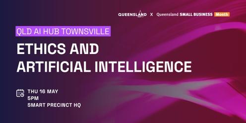 QLD AI Hub Townsville: Ethics and Artificial Intelligence