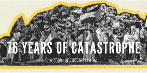 76 Years of Catastrophe | A Night of Film Screening