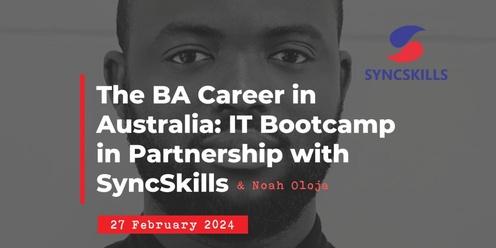 Navigating the BA Career in Australia: IT Bootcamp in Partnership with SyncSkills