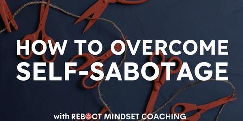 How to Overcome Self-Sabotage