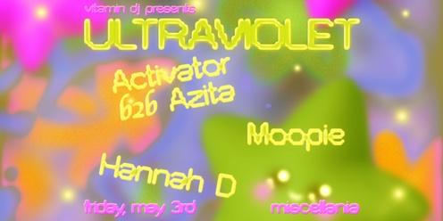 ultraviolet with Hannah D, Moopie & Activator b2b Azita 