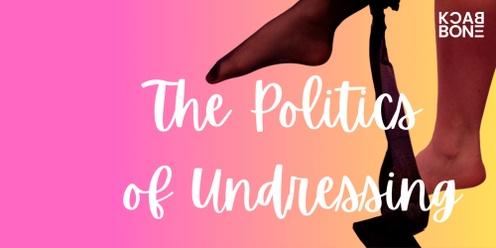 The Politics of Undressing