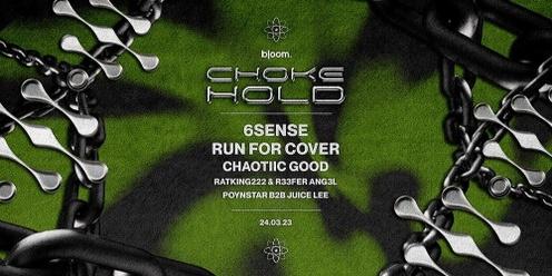 Bloom ▬ Choke Hold - 6SENSE & RUN FOR COVER