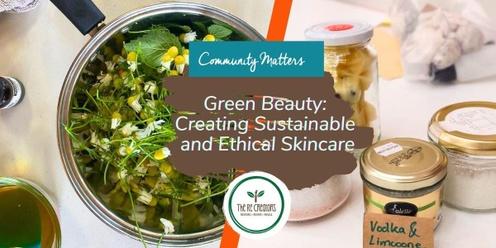 Green Beauty: Creating Sustainable and Ethical Skincare, West Auckland's RE: MAKER SPACE, Sunday 26 May, 12pm - 4pm 
