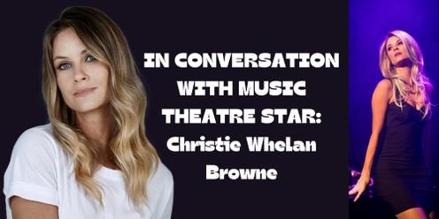 In conversation with a Music Theatre star: Christie Whelan Browne 