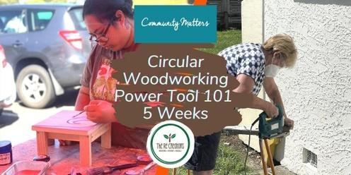 Circular Woodworking Programme Power Tools 101- 5 Weeks, West Auckland's RE: MAKER SPACE, Sat 10 Feb - 9 Mar 1pm-4pm