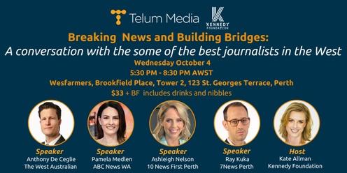 Breaking News and Building Bridges: WA  Journalism and PR Engagement 