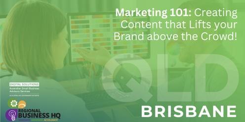 Marketing 101: Creating Content that Lifts your Brand above the Crowd! - Brisbane