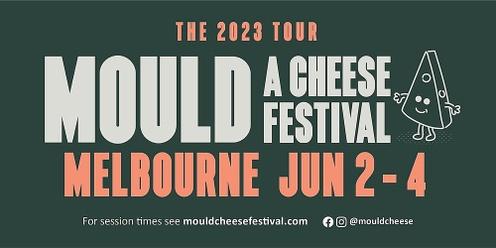 MOULD: A Cheese Festival MELBOURNE 2023