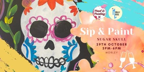 Sugar Skull - Girl's Day Out Sip & Paint @ The Morley Local