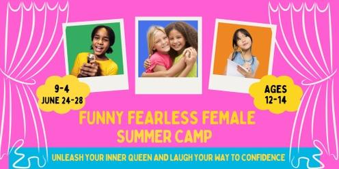 Funny Fearless Female Camp (Ages 12-14)