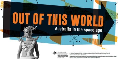 Out of This World: Australia in the Space Age Exhibition Launch