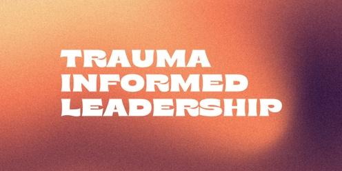Trauma Informed Leadership - Hobart