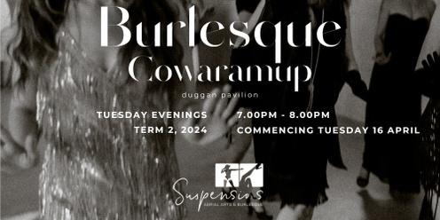 Burlesque- Cowaramup, Term 2