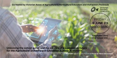 Unlocking the school gates and Ag-careers of a sustainable future for the Agricultural Industry and Education System in Victoria.