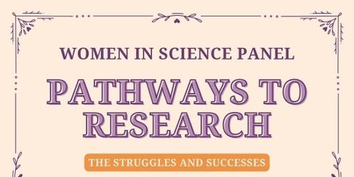 Women in Science Panel: Pathways to Research, Struggles and Successes