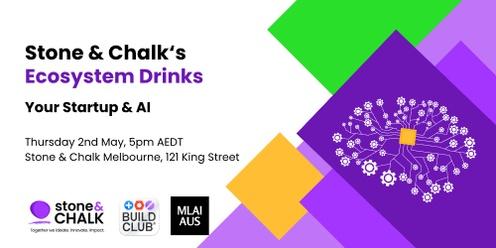 Stone & Chalk EcoSystem Drinks: Your Startup & AI