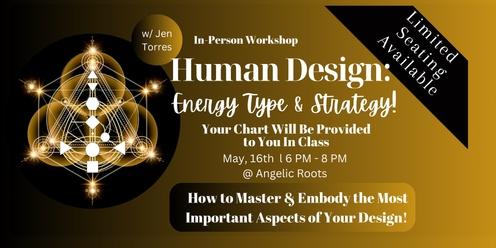 How To Master & Embody the Most Important Aspects of Your Human Design: A Deep Dive into Energy Type & Strategy 