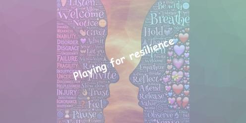 Playing for Resilience!