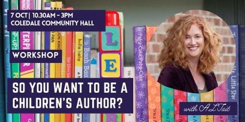 So you want to be a children's author? with A.L.Tait