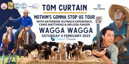 Tom Curtain Tour - WAGGA WAGGA, NSW