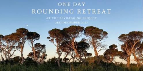 One Day Rounding Retreat