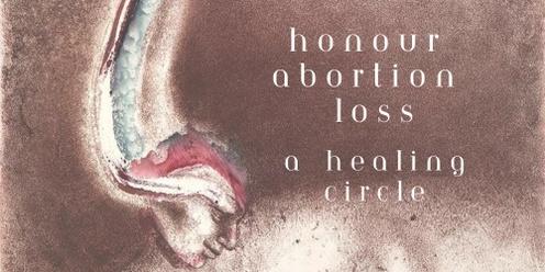 Honour Abortion Loss - a healing circle