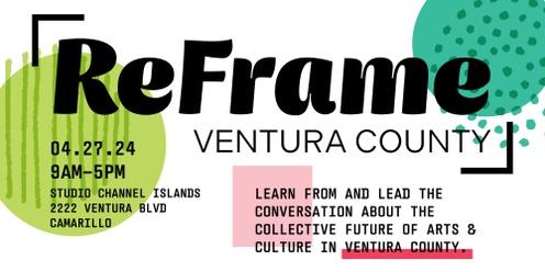 Ventura County Arts Summit: ReFrame Ventura County