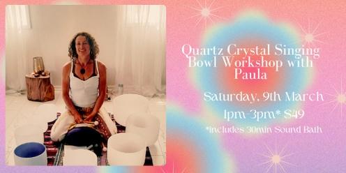 Quartz Crystal Singing Bowl Workshop with Paula