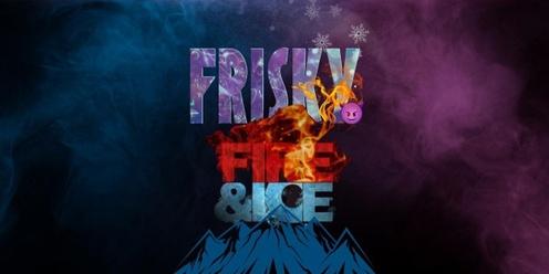 FRISKY: Fire & Ice Party