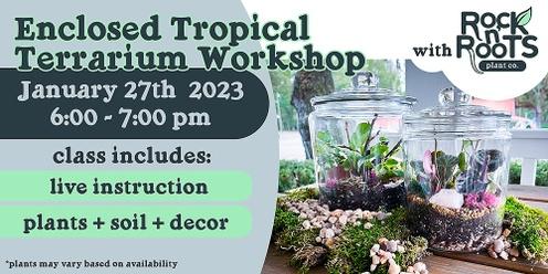 Enclosed Tropical Terrarium Workshop at Rock n' Roots Plant Co. (Pawleys Island, SC)