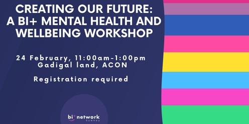 Creating Our Future: A Bi+ Mental Health and Wellbeing Workshop  