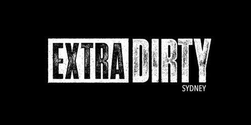 EXTRA DIRTY / October Long Weekend / Sunday 1st October
