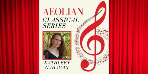 Aeolian Classical Series - Kathleen Gahagan