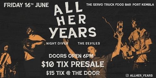 All Her Years w/ Night Diver & The Sevilles - Live at The Servo