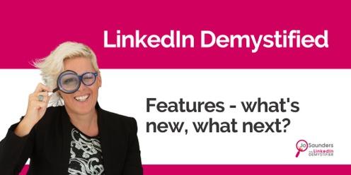 LinkedIn Demystified // New Features Forum Perth - 15 Nov 2023