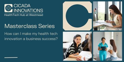 HealthTech Hub Masterclass: How can I make my health tech innovation a business success?