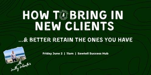 How to Bring in New Clients - Sawtell