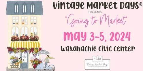 Vintage Market Days® South Central Texas presents "Going to Market"