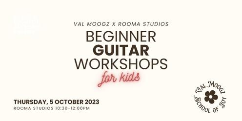 Val Moogz x Rooma Studios: Beginner Guitar Workshop for Kids