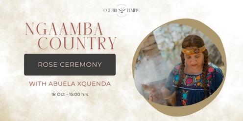 Ngaamba Country ✦ Women's Rose Ceremony with Abuela Xquenda