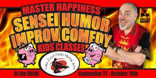 Master Happiness Sensei Humor Improv Comedy Kids Classes!