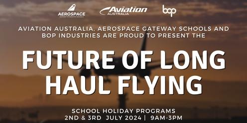 The Future Of Long Haul Flying | Innovation In Aviation |School Holiday Program 2024