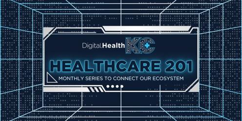 Digital Health KC: Healthcare 201 Series 